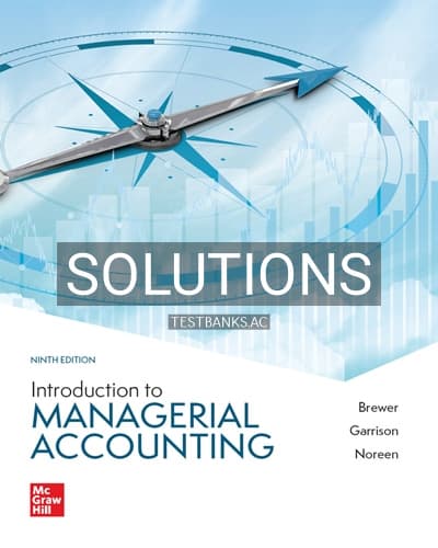 Solutions for Introduction to Managerial Accounting 9th Edition by Brewer cover