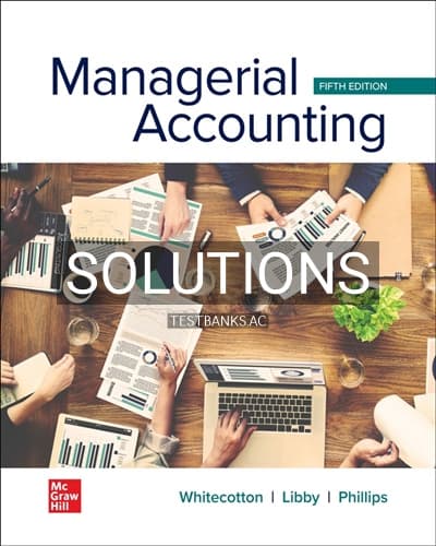 Solutions for Managerial Accounting 5th Edition by Whitecotton cover