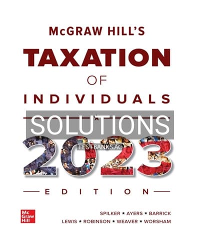 Solutions for McGraw-Hill’s Taxation of Individuals 2023 Edition 14th Edition by Spilker cover