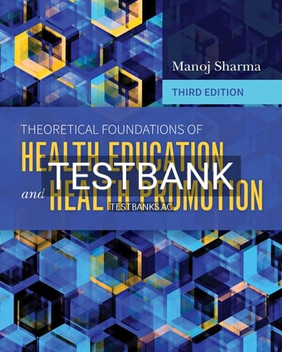 Test Bank for Theoretical Foundations of Health Education and Health Promotion 3rd Edition by Sharma cover