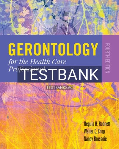 Test Bank for Gerontology for the Health Care Professional 4th Edition by Robnett cover