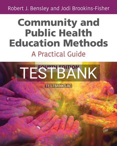 Test Bank for Community and Public Health Education Methods 4th Edition by Bensley cover