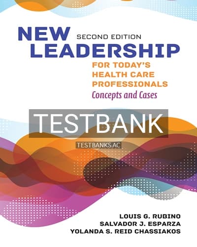 Test Bank for New Leadership for Todays Health Care Professionals 2nd Edition by Rubino cover