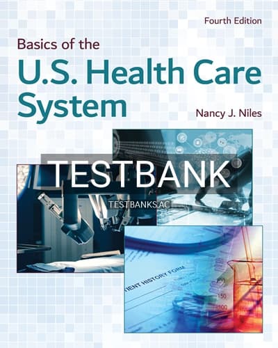 Test Bank for Basics of the U S Health Care System 4th Edition by Niles cover