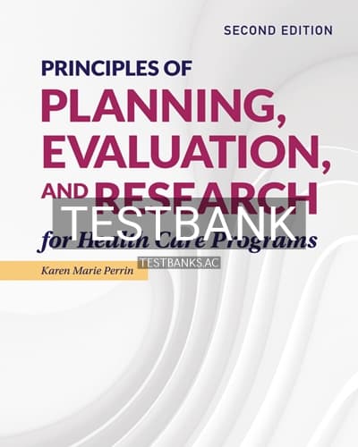Test Bank for Principles of Planning Evaluation and Research for Health Care Programs 2nd Edition by Perrin cover