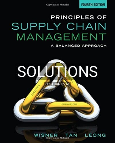 Solutions for Principles of Supply Chain Management A Balanced Approach 4th Edition by Wisner cover