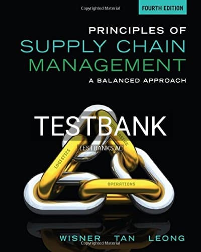 Test Bank for Principles of Supply Chain Management A Balanced Approach 4th Edition by Wisner cover