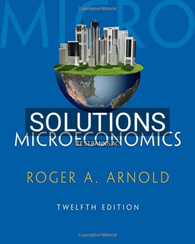 Solutions for Microeconomics 12th Edition by Arnold cover
