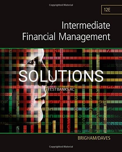 Solutions for Intermediate Financial Management 12th Edition by Brigham cover