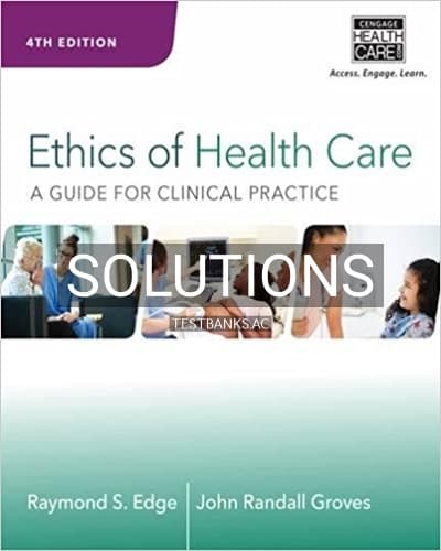 Solutions for Ethics of Health Care A Guide for Clinical Practice 4th Edition by Edge cover
