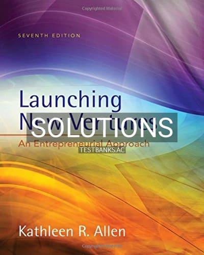 Solutions for Launching New Ventures An Entrepreneurial Approach 7th Edition by Allen cover