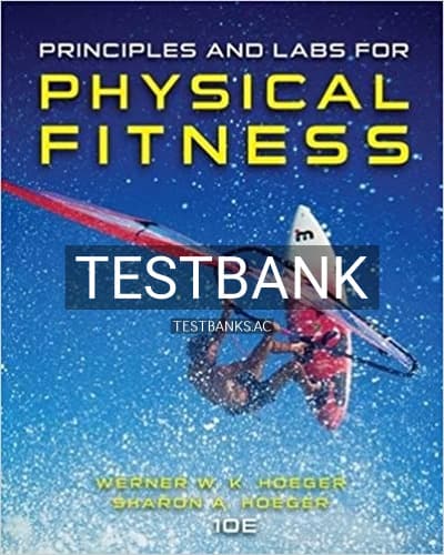 Test Bank for Principles and Labs for Physical Fitness 10th Edition by Hoeger cover