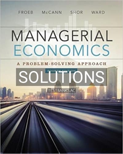 Solutions for Managerial Economics 4th Edition by Froeb cover