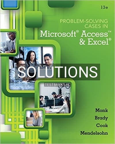 Solutions for Problem Solving Cases In Microsoft Access and Excel 13th Edition by Monk cover