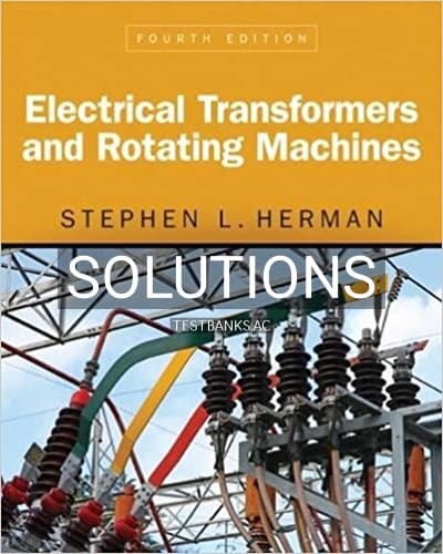 Solutions for Electrical Transformers and Rotating Machines 4th Edition by Herman cover