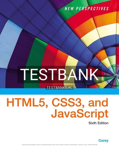 Test Bank for New Perspectives on HTML5 CSS3 and JavaScript 6th Edition by Carey cover