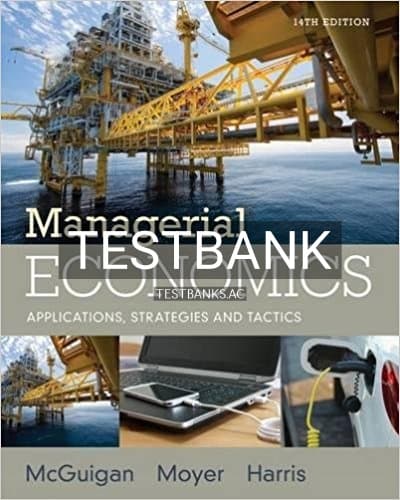 Test Bank for Managerial Economics Applications Strategies and Tactics 14th Edition by McGuigan cover