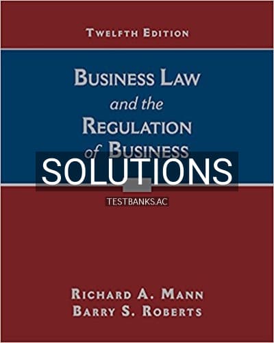 Solutions for Business Law and the Regulation of Business 12th Edition by Mann cover