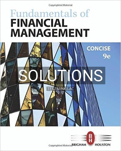 Solutions for Fundamentals of Financial Management Concise Edition 9th Edition by Brigham cover