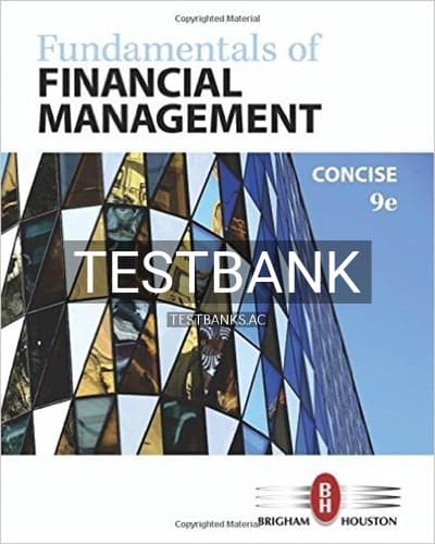 Test Bank for Fundamentals of Financial Management Concise Edition 9th Edition by Brigham cover