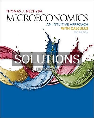 Solutions for Microeconomics An Intuitive Approach with Calculus 2nd Edition by Thomas Nechyba cover