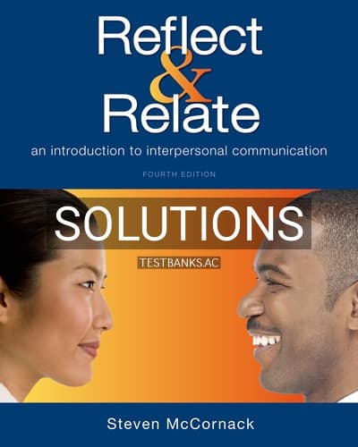 Solutions for Reflect and Relate An Introduction to Interpersonal Communication 3rd Edition by McCornack cover