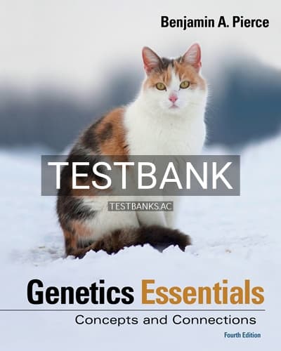 Test Bank for Genetics Essentials Concepts and Connections 4th Edition by Pierce cover