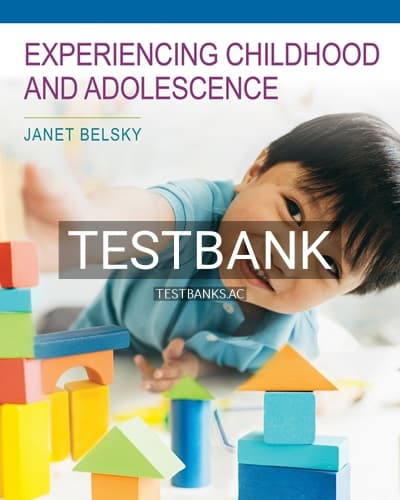 Test Bank for Experiencing Childhood and Adolescence 1st Edition by Belsky cover