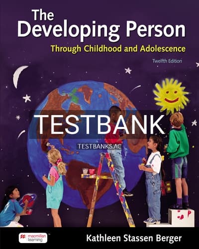 Test Bank for Developing Person Through Childhood and Adolescence 12th Edition by Berger cover