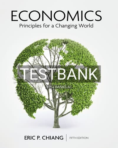 Test Bank for Economics Principles for a Changing World 5th Edition by Chiang cover