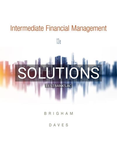 Solutions for Intermediate Financial Management 13th Edition by Brigham cover