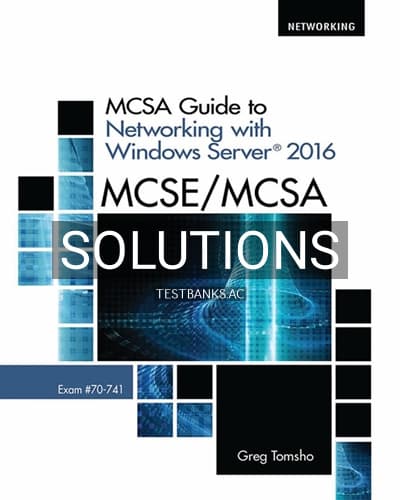Solutions for MCSE MCSA MCSA Guide to Networking with Windows Server 2016 Exam 70-741 1st Edition by Tomsho cover