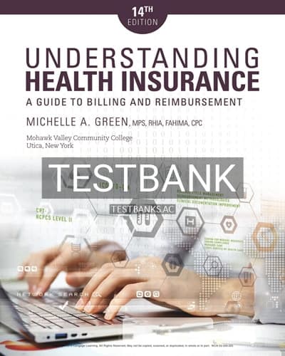 Test Bank for Understanding Health Insurance A Guide to Billing and Reimbursement 14th Edition by Green cover