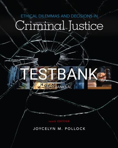 Test Bank for Ethical Dilemmas and Decisions in Criminal Justice 10th Edition by Pollock cover