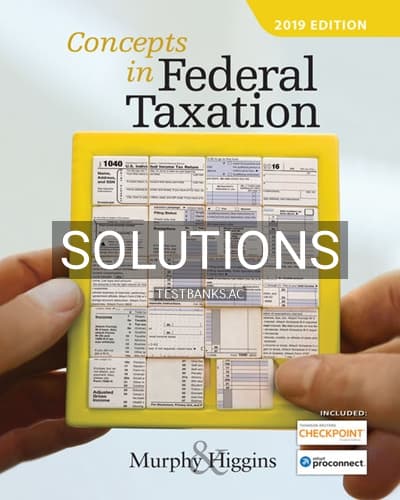 Solutions for Concepts in Federal Taxation 2019 26th Edition by Murphy cover