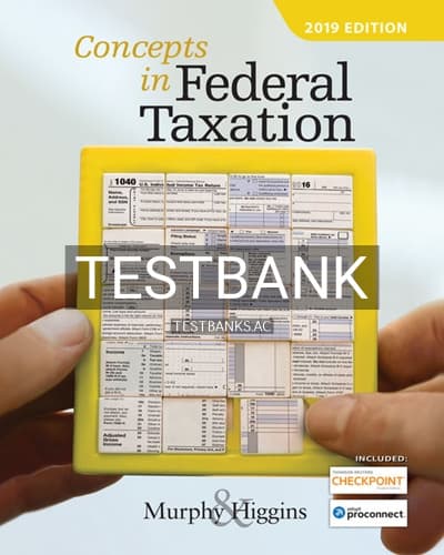 Test Bank for Concepts in Federal Taxation 2019 26th Edition by Murphy cover