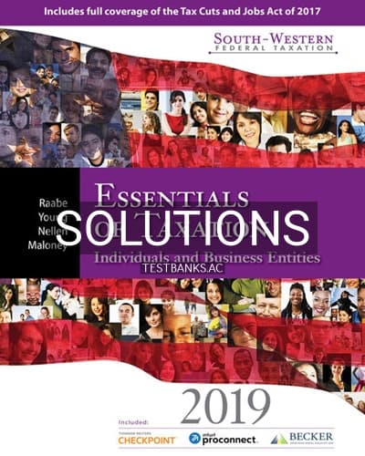 Solutions for South Western Federal Taxation 2019 Essentials of Taxation Individuals and Business Entities 22nd Edition by Raabe cover