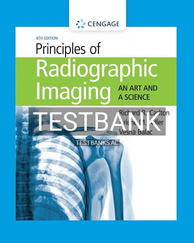 Test Bank for Principles of Radiographic Imaging An Art and a Science 6th Edition by Carlton cover