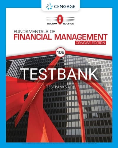 Test Bank for Fundamentals of Financial Management Concise Edition 10th Edition by Brigham cover