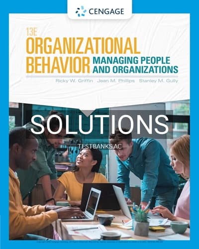 Solutions for Organizational Behavior Managing People and Organizations 13th Edition by Griffin cover