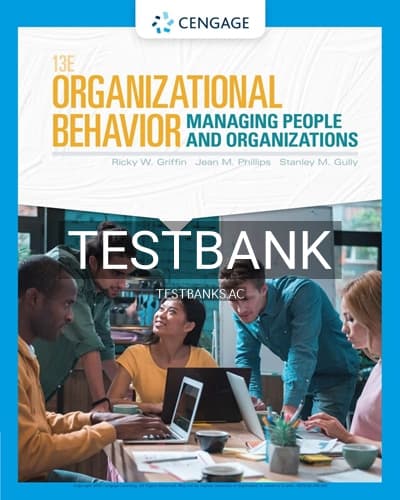 Test Bank for Organizational Behavior Managing People and Organizations 13th Edition by Griffin cover