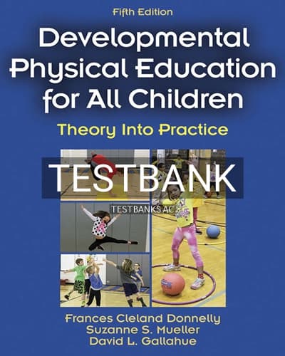 Test Bank for Developmental Physical Education for All Children 5th Edition by Donnelly cover