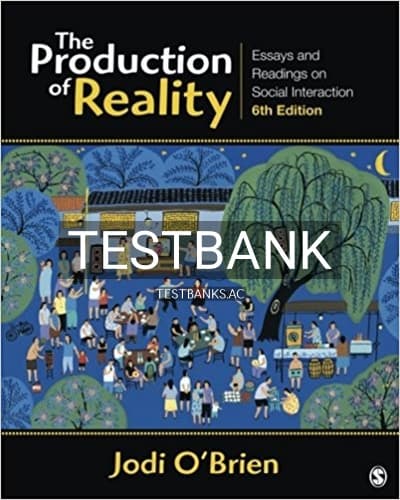Test Bank for Production of Reality Essays and Readings on Social Interaction 6th Edition by OBrien cover