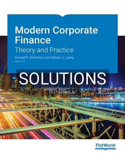 Solutions for Modern Corporate Finance Theory and Practice Version 8 0 8th Edition by Chambers cover