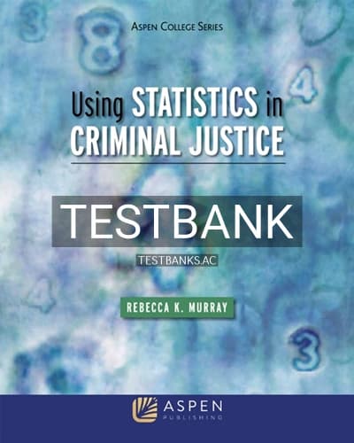 Test Bank for Using Statistics in Criminal Justice 1st Edition by Murray cover