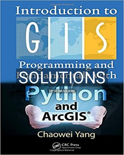 Solutions for Introduction to GIS Programming and Fundamentals with Python and ArcGIS 1st Edition by Yang cover