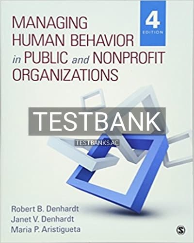 Test Bank for Managing Human Behavior in Public and Nonprofit Organizations 4th Edition by Denhardt cover