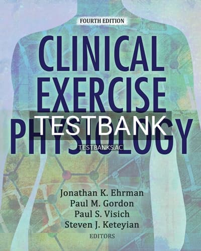 Test Bank for Clinical Exercise Physiology 4th Edition by Ehrman cover