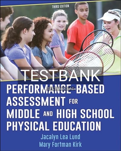Test Bank for Performance-Based Assessment for Middle and High School Physical Education 3rd Edition by Lund cover