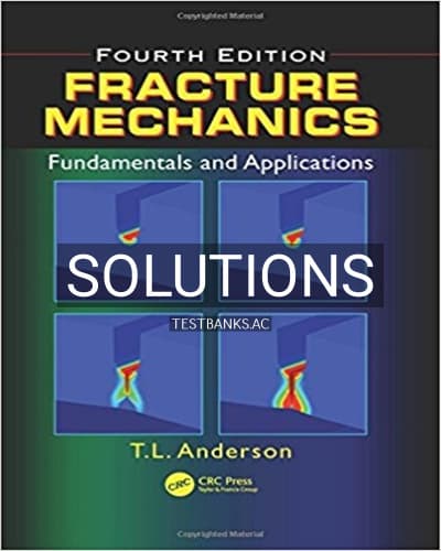 Solutions for Fracture Mechanics Fundamentals and Applications 4th Edition by Anderson cover